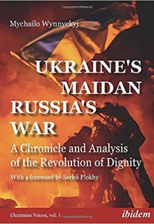 Ukraine's Maidan, Russia's War: A Chronicle and Analysis...